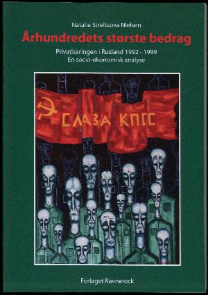 Århundredets største bedrag : privatiseringen i Rusland 1992-1999 : en socio-økonomisk analyse