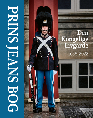 Prins Jeans bog : Den Kongelige Livgarde 1658-2022