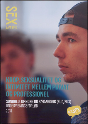 Krop, seksualitet og intimitet mellem privat og professionel : sundhed, omsorg og pædagogik (eud/eux) : undervisningsforløb