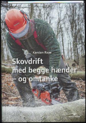 Skovdrift med begge hænder - og omtanke