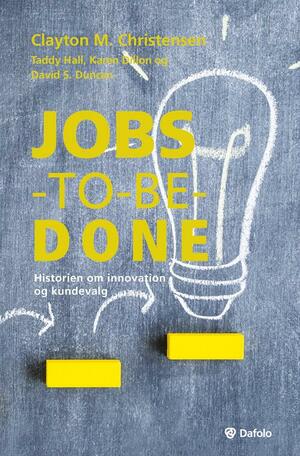Jobs-to-be-done : historien om innovation og kundevalg