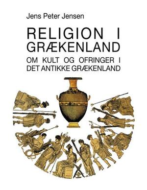 Religion i Grækenland : om kult og ofringer i det antikke Grækenland