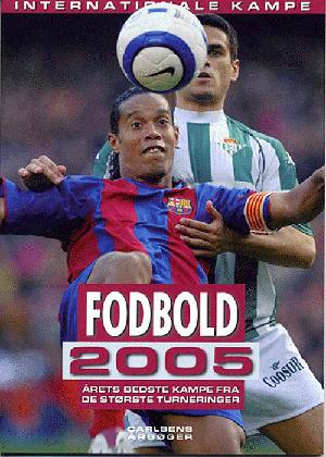 Fodbold, internationale kampe. 2005 (45. årgang)