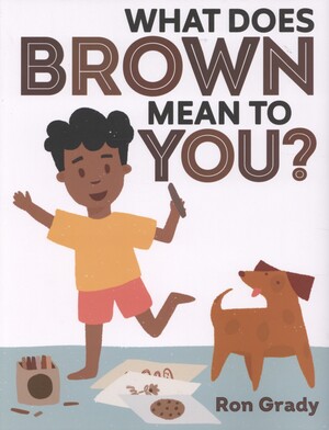 What does brown mean to you?