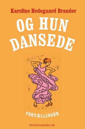 Og hun dansede : fortællinger