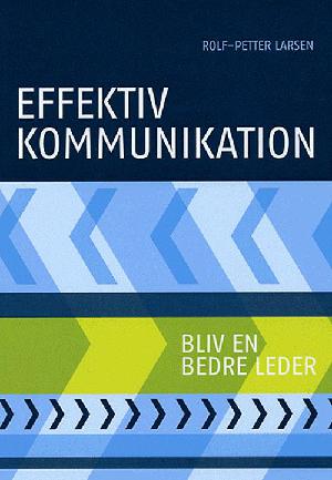 Effektiv kommunikation : bliv en bedre leder