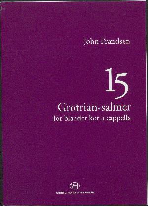 15 Grotrian-salmer : for blandet kor a cappella