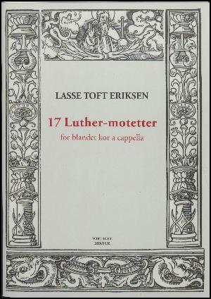 17 Luther-motetter : for blandet kor a cappella