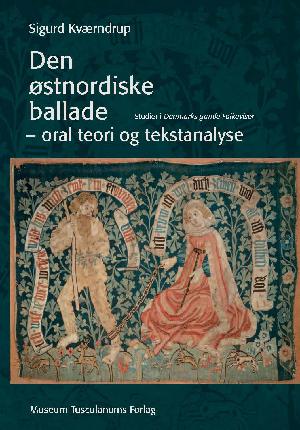 Den østnordiske ballade - oral teori og tekstanalyse : studier i Danmarks gamle folkeviser