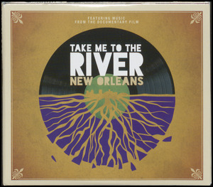 Take me to the river - New Orleans : featuring music from the documentary film