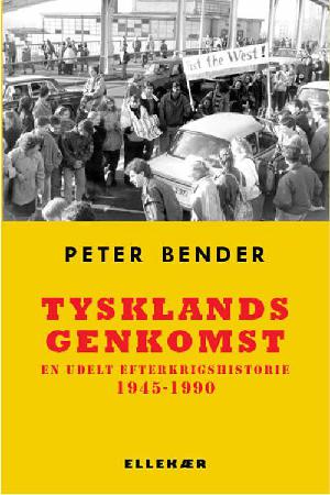 Tysklands genkomst : en udelt efterkrigshistorie 1945-1990