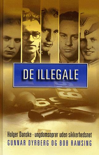 De illegale : Holger Danske - ungdomsoprørere uden sikkerhedsnet