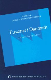 Fusioner i Danmark : organisation og ledelse