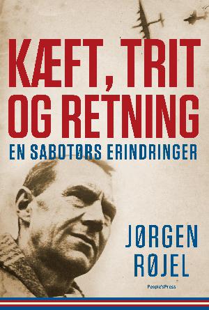 Kæft, trit og retning : en sabotørs erindringer