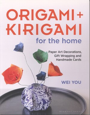 Origami + kirigami for the home : paper art decorations, gift wrapping, and homemade cards