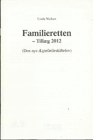 Familieretten -- Tillæg 2012 : (Den nye ægtefælleskiftelov)