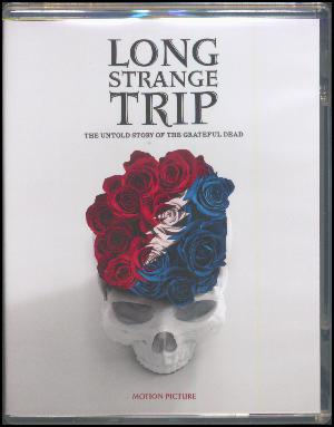 Grateful Dead - Long strange trip : the untold story of The Grateful Dead : motion picture