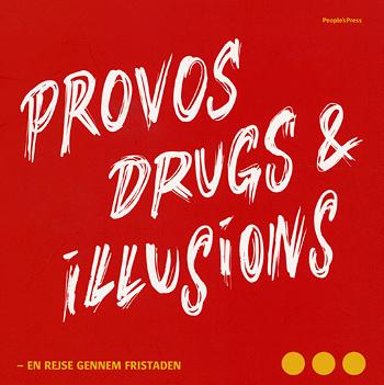Provos, drugs & illusions : en rejse gennem Fristaden