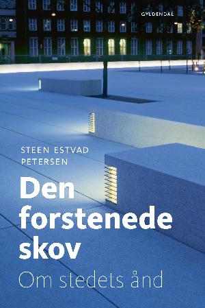 Den forstenede skov : om stedets ånd