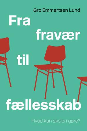 Fra fravær til fællesskab : hvad kan skolen gøre?