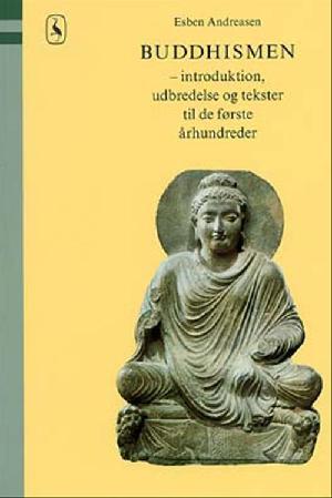 Buddhismen : introduktion, udbredelse og tekster til de første århundreder