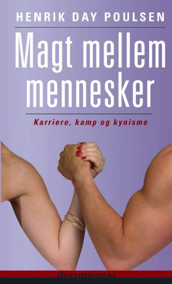 Magt mellem mennesker : karriere, kamp og kynisme