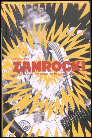 Welcome to Zamrock! vol. 1 : How Zambia's liberation led to a rock revolution