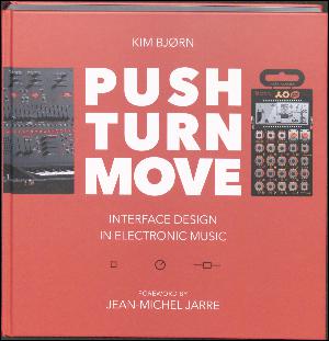 Push, turn, move : interface design in electronic music