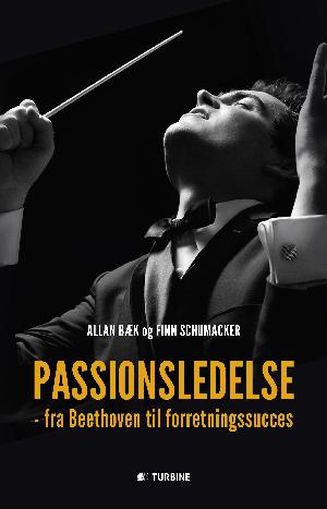 Passionsledelse : fra Beethoven til forretningssucces