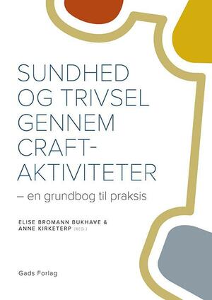 Sundhed og trivsel gennem craft-aktiviteter : en grundbog til praksis