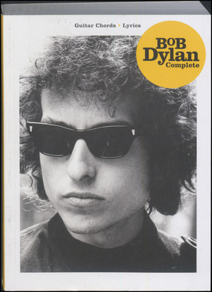 Bob Dylan complete : \guitar chords - lyrics\