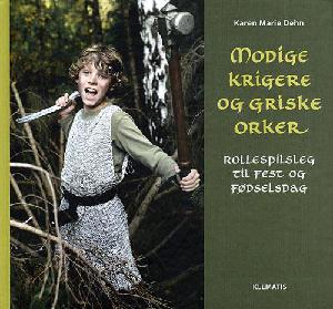 Modige krigere og griske orker : rollespilsleg til fest og fødselsdag