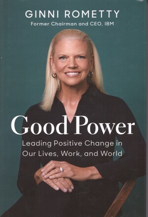 Good power : leading positive change in our lives, work, and world