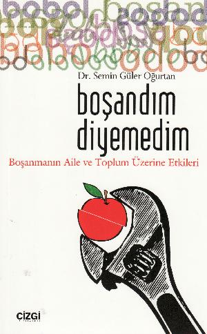 Boşandım diyemedim : Boşanmanın aile ve toplum üzerine etkileri