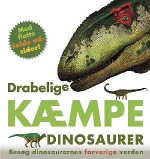 Drabelige kæmpe dinosaurer : besøg dinosaurernes farverige verden