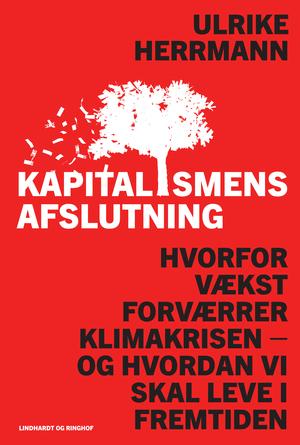 Kapitalismens afslutning : hvorfor vækst forværrer klimakrisen - og hvordan vi skal leve i fremtiden