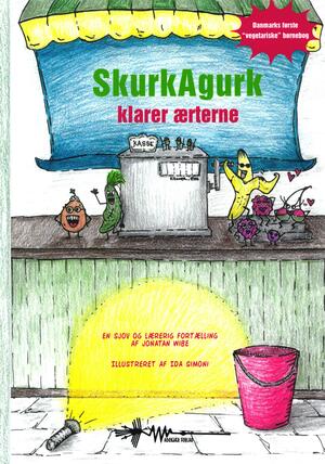 SkurkAgurk klarer ærterne : en sjov og lærig fortælling : Danmarks første vegetariske børnebog