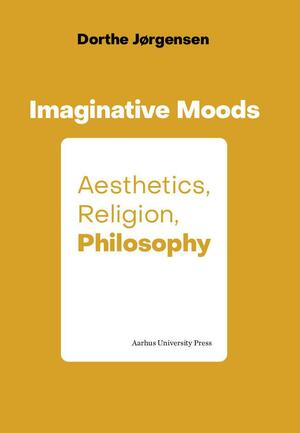 Imaginative moods : aesthetics, religion, philosophy