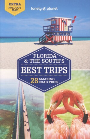 Florida & the South's best trips : 28 amazing road trips