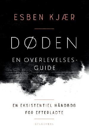 Døden - en overlevelsesguide : en eksistentiel håndbog til efterladte