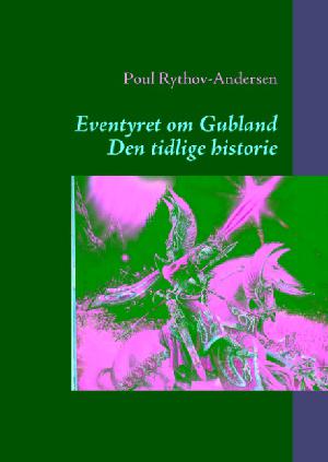 Eventyret om Gubland. 1. del : Den tidlige historie
