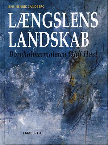 Længslens landskab : bornholmermaleren Oluf Høst (1884-1966)