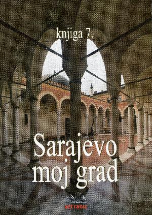Sarajevo moj grad. 7 : Sarejevo moj grad