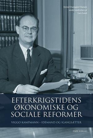 Efterkrigstidens økonomiske og sociale reformer : Viggo Kampmann - idémand og igangsætter