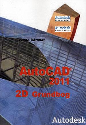 AutoCAD 2011 - 2D grundbog