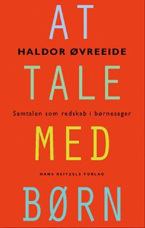 At tale med børn : metodiske samtaler med børn i svære livssituationer