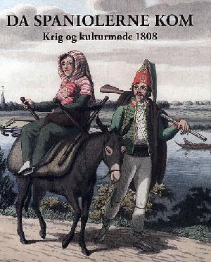 Da spaniolerne kom : krig og kulturmøde 1808 : en antologi