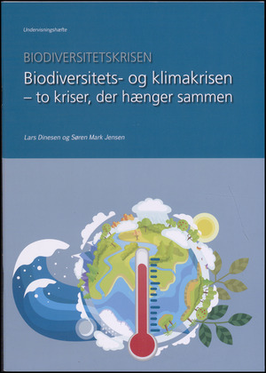 Biodiversitets- og klimakrisen - to kriser, der hænger sammen : undervisningshæfte