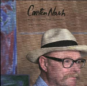 Carsten Nash : kunst i livet - livet i kunsten
