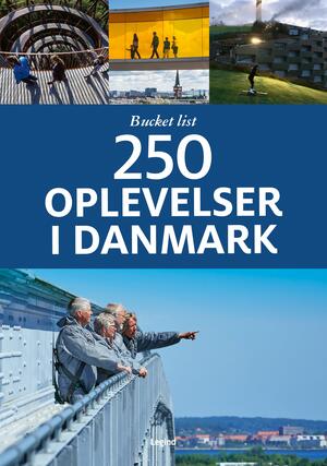 250 oplevelser i Danmark : bucket list